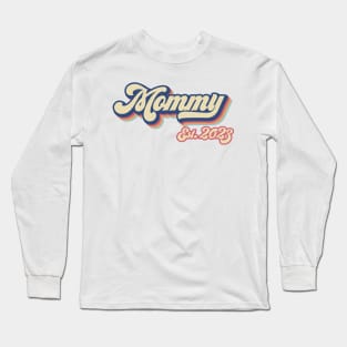 Mommy est. 2023, New Mom, Best Mom,  Mother's day gift Long Sleeve T-Shirt